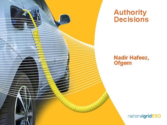 Authority Decisions Nadir Hafeez, Ofgem 