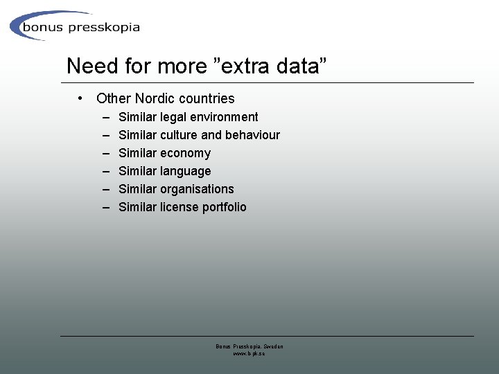 Need for more ”extra data” • Other Nordic countries – – – Similar legal