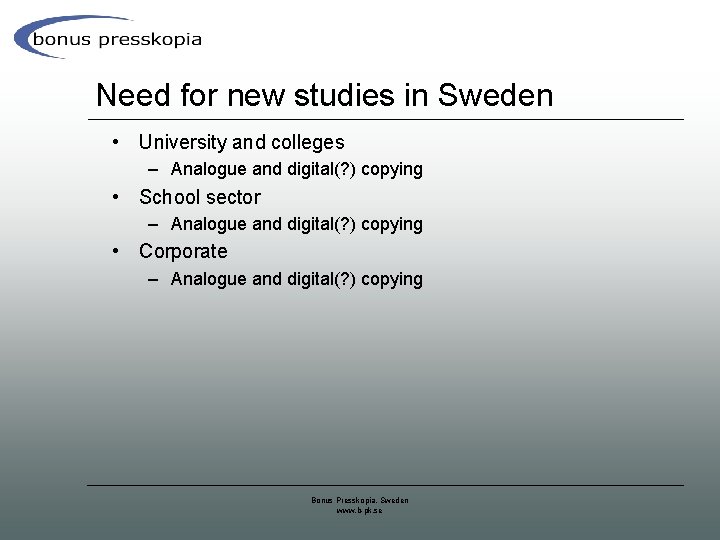 Need for new studies in Sweden • University and colleges – Analogue and digital(?