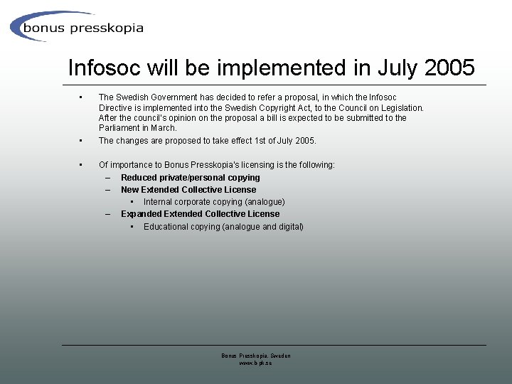 Infosoc will be implemented in July 2005 • • • The Swedish Government has