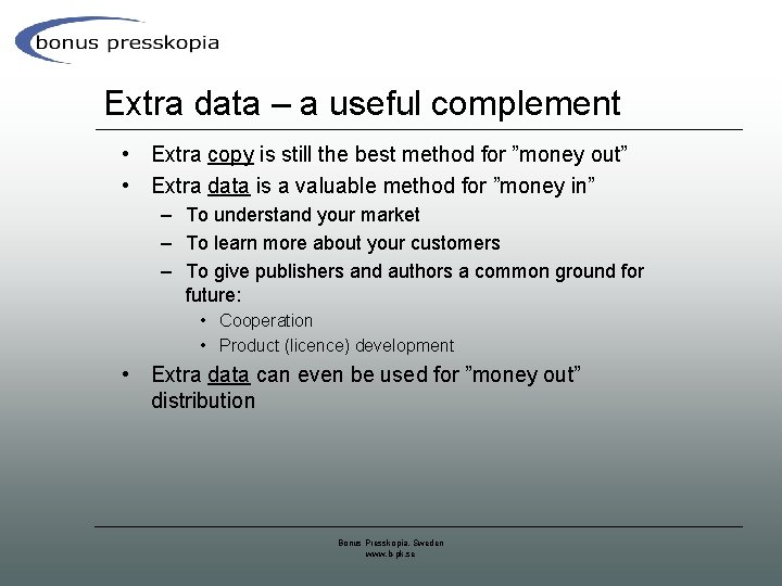 Extra data – a useful complement • Extra copy is still the best method