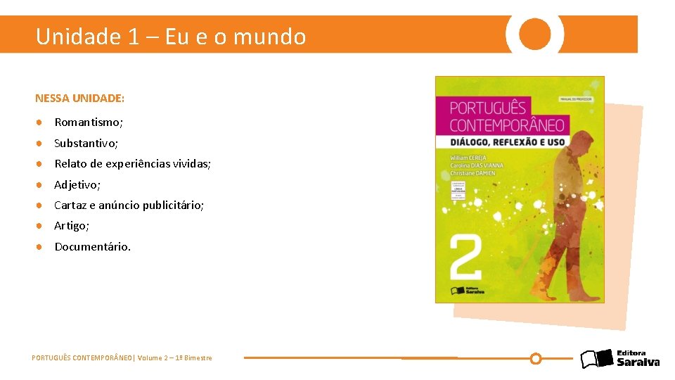 Unidade 1 – Eu e o mundo NESSA UNIDADE: ● Romantismo; ● Substantivo; ●