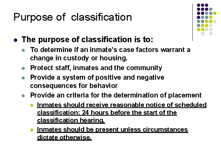 Purpose of classification l The purpose of classification is to: l l To determine