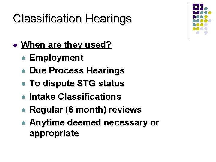 Classification Hearings l When are they used? l Employment l Due Process Hearings l