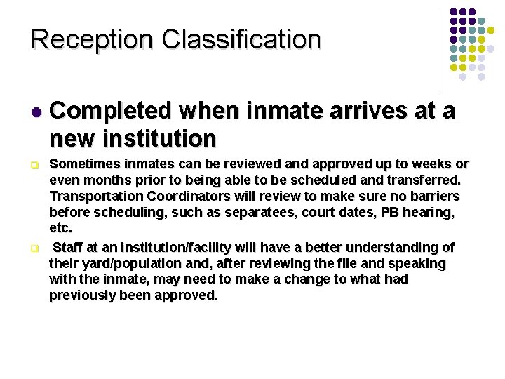 Reception Classification l q q Completed when inmate arrives at a new institution Sometimes