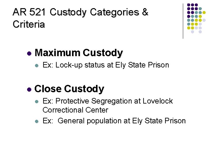 AR 521 Custody Categories & Criteria l Maximum Custody l l Ex: Lock-up status
