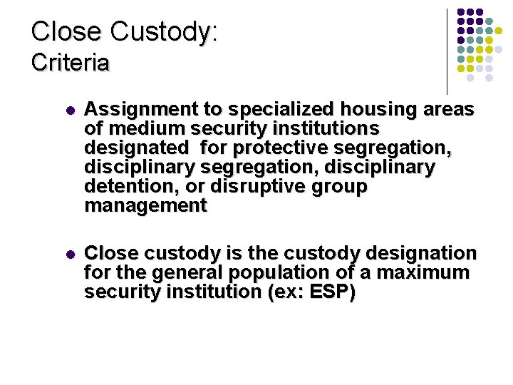 Close Custody: Criteria l Assignment to specialized housing areas of medium security institutions designated