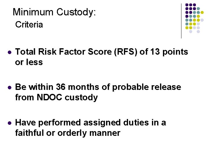 Minimum Custody: Criteria l Total Risk Factor Score (RFS) of 13 points or less