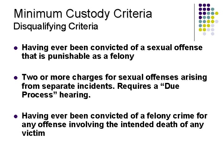 Minimum Custody Criteria Disqualifying Criteria l Having ever been convicted of a sexual offense