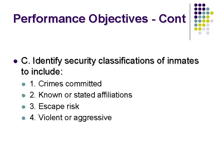Performance Objectives - Cont l C. Identify security classifications of inmates to include: l