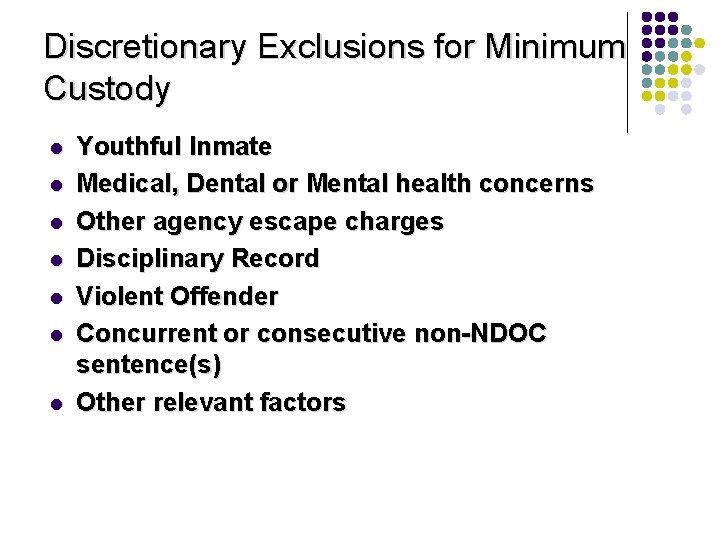 Discretionary Exclusions for Minimum Custody l l l l Youthful Inmate Medical, Dental or