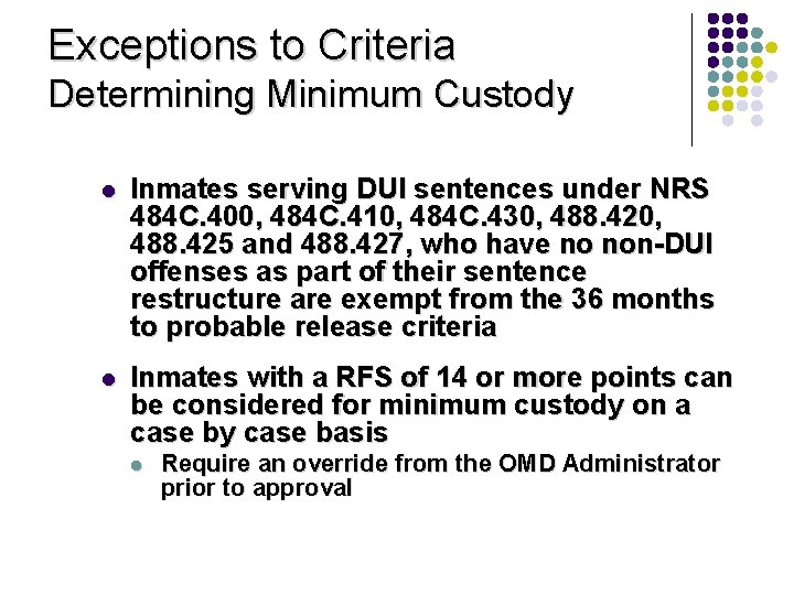 Exceptions to Criteria Determining Minimum Custody l Inmates serving DUI sentences under NRS 484