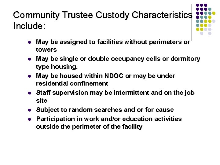 Community Trustee Custody Characteristics Include: l l l May be assigned to facilities without
