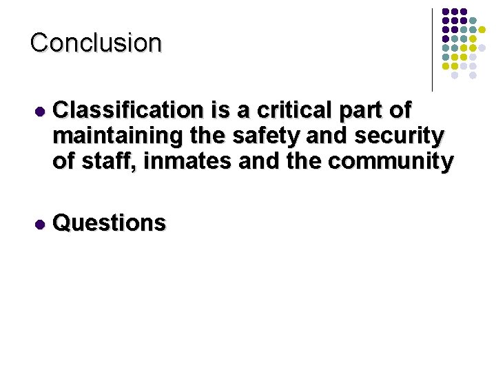 Conclusion l Classification is a critical part of maintaining the safety and security of