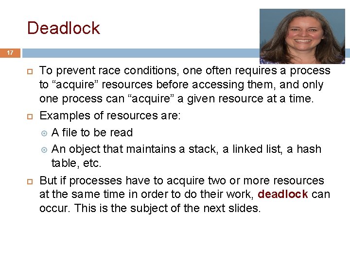 Deadlock 17 To prevent race conditions, one often requires a process to “acquire” resources
