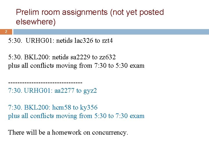 Prelim room assignments (not yet posted elsewhere) 2 5: 30. URHG 01: netids lac