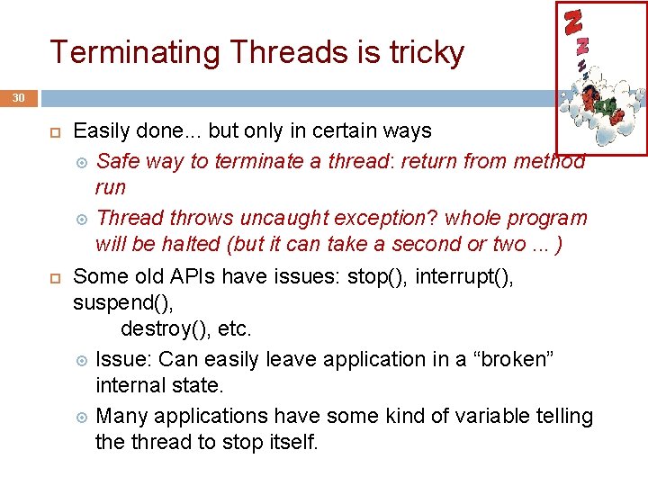 Terminating Threads is tricky 30 Easily done. . . but only in certain ways