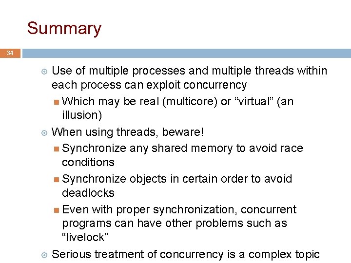 Summary 34 Use of multiple processes and multiple threads within each process can exploit