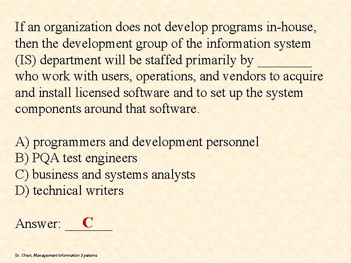 If an organization does not develop programs in-house, then the development group of the