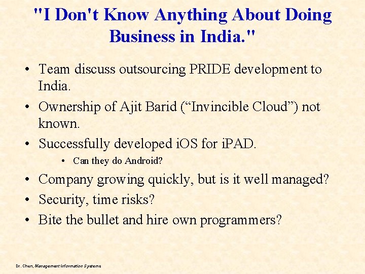 "I Don't Know Anything About Doing Business in India. " • Team discuss outsourcing