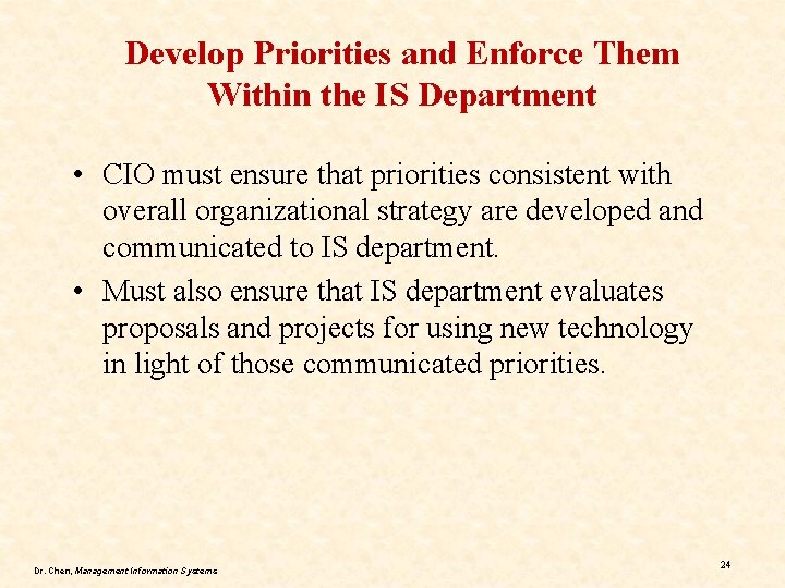 Develop Priorities and Enforce Them Within the IS Department • CIO must ensure that