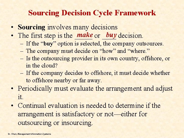 Sourcing Decision Cycle Framework • Sourcing involves many decisions make or ____ buy decision.