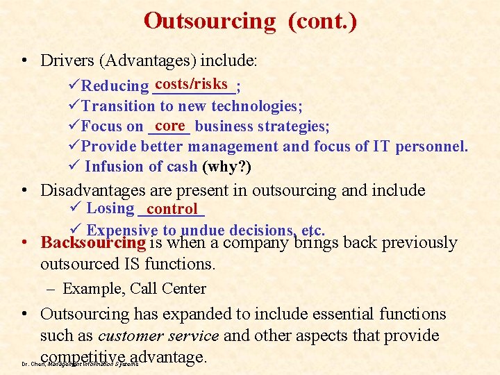 Outsourcing (cont. ) • Drivers (Advantages) include: costs/risks üReducing _____; üTransition to new technologies;
