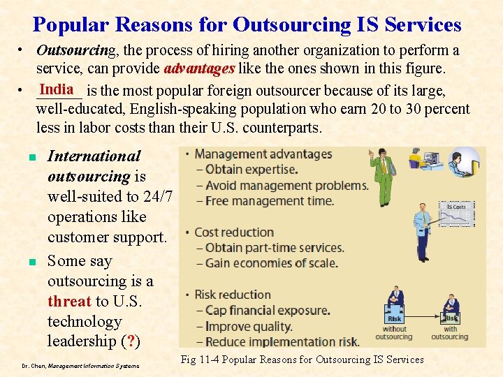 Popular Reasons for Outsourcing IS Services • Outsourcing, the process of hiring another organization