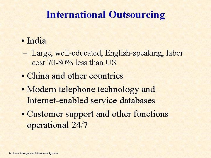 International Outsourcing • India – Large, well-educated, English-speaking, labor cost 70 -80% less than