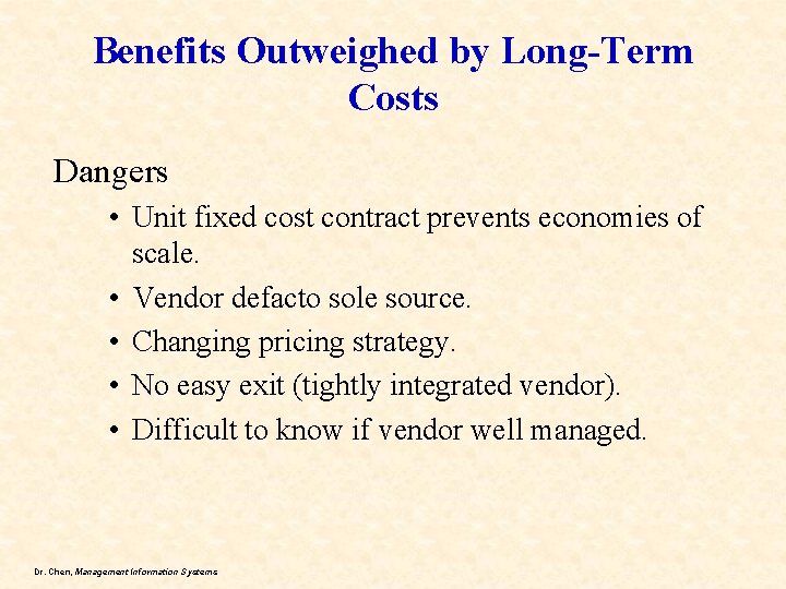 Benefits Outweighed by Long-Term Costs Dangers • Unit fixed cost contract prevents economies of