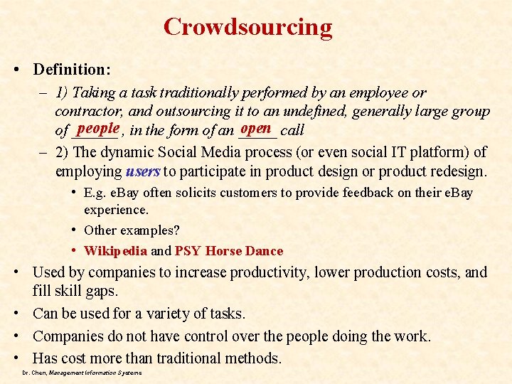 Crowdsourcing • Definition: – 1) Taking a task traditionally performed by an employee or