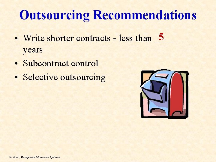 Outsourcing Recommendations 5 • Write shorter contracts - less than ____ years • Subcontract