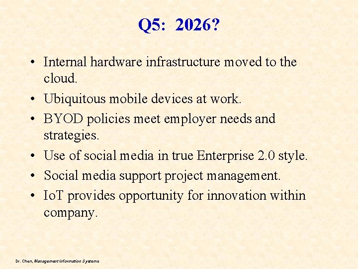 Q 5: 2026? • Internal hardware infrastructure moved to the cloud. • Ubiquitous mobile