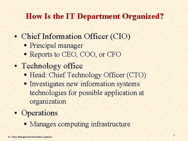 How Is the IT Department Organized? • Chief Information Officer (CIO) § Principal manager