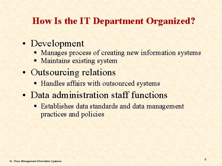 How Is the IT Department Organized? • Development § Manages process of creating new