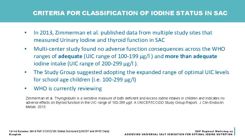 CRITERIA FOR CLASSIFICATION OF IODINE STATUS IN SAC • • In 2013, Zimmerman et