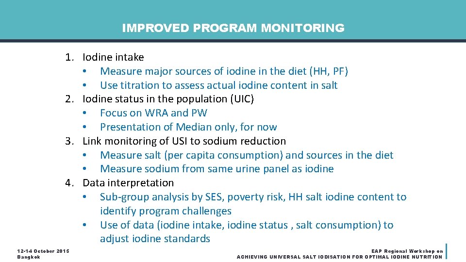 IMPROVED PROGRAM MONITORING 1. Iodine intake • Measure major sources of iodine in the