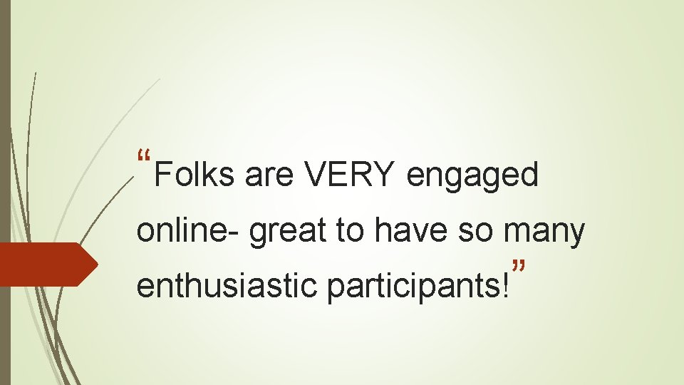 “Folks are VERY engaged online- great to have so many enthusiastic participants!” 
