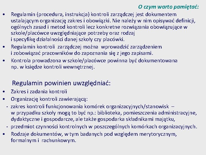 O czym warto pamiętać: • Regulamin (procedura, instrukcja) kontroli zarządczej jest dokumentem ustalającym organizację