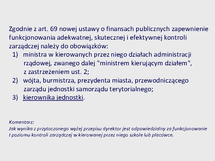 Zgodnie z art. 69 nowej ustawy o finansach publicznych zapewnienie funkcjonowania adekwatnej, skutecznej i