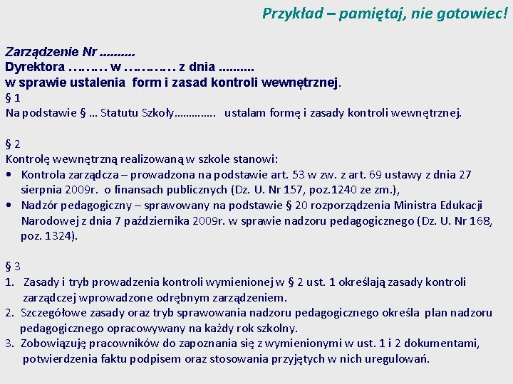 Przykład – pamiętaj, nie gotowiec! Zarządzenie Nr. . Dyrektora ……… w ………… z dnia.