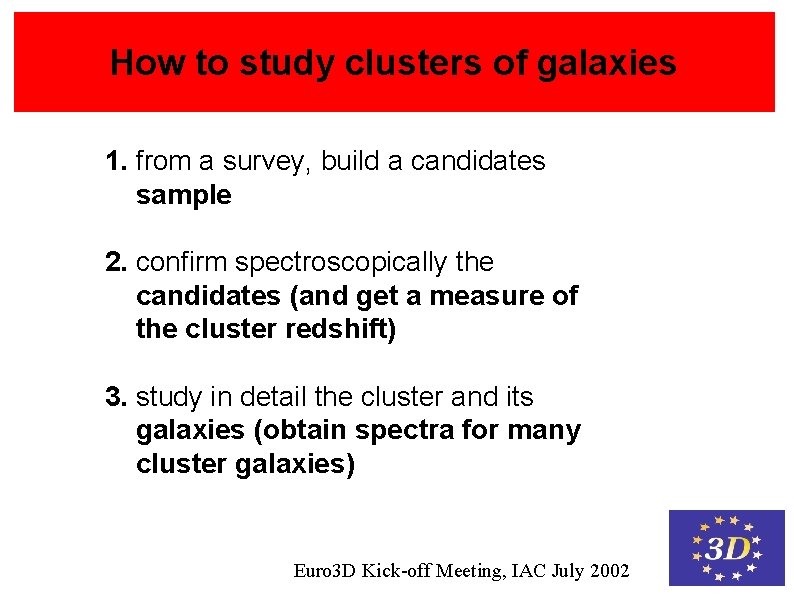 How to study clusters of galaxies 1. from a survey, build a candidates sample