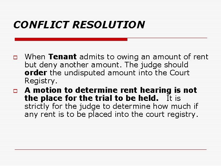CONFLICT RESOLUTION o o When Tenant admits to owing an amount of rent but