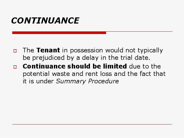 CONTINUANCE o o The Tenant in possession would not typically be prejudiced by a
