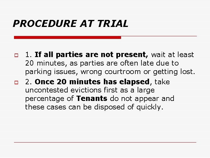 PROCEDURE AT TRIAL o o 1. If all parties are not present, wait at