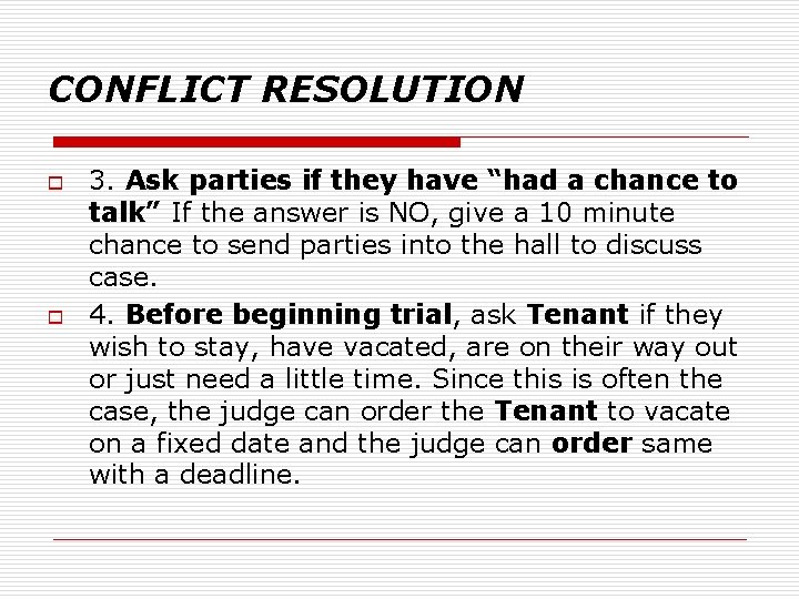 CONFLICT RESOLUTION o o 3. Ask parties if they have “had a chance to