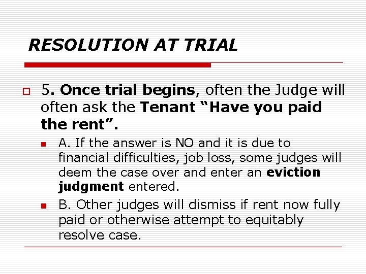 RESOLUTION AT TRIAL o 5. Once trial begins, often the Judge will often ask