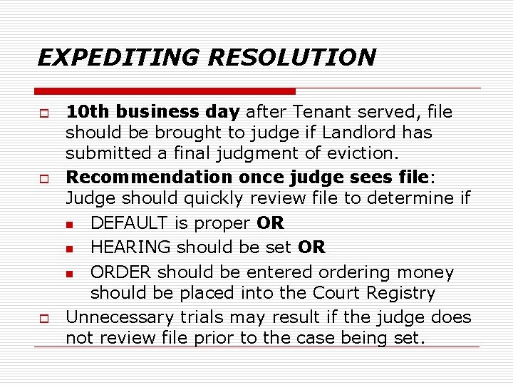 EXPEDITING RESOLUTION o o o 10 th business day after Tenant served, file should