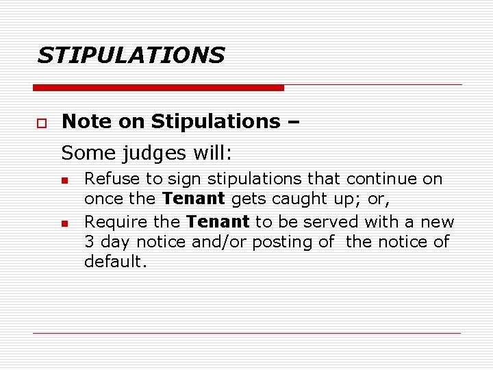 STIPULATIONS o Note on Stipulations – Some judges will: n n Refuse to sign