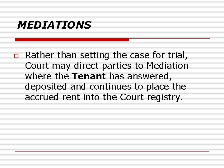 MEDIATIONS o Rather than setting the case for trial, Court may direct parties to